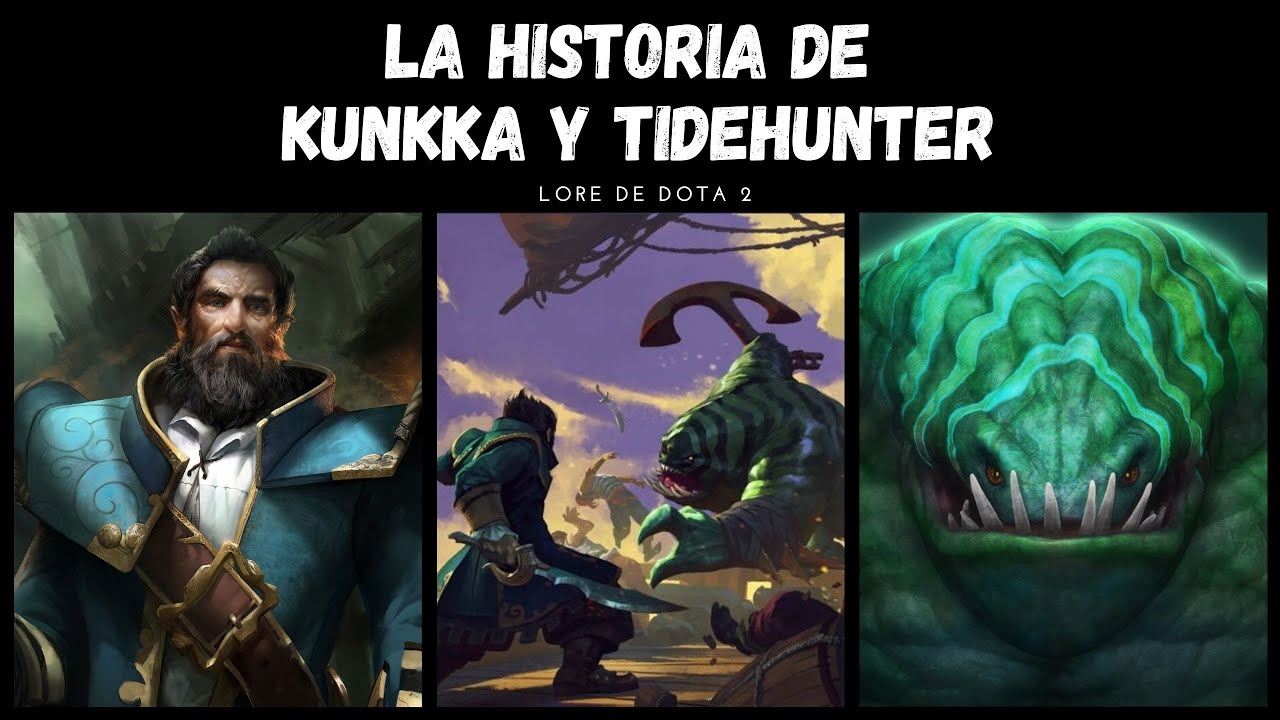 LA HISTORIA DE KUNKKA Y LA HISTORIA DE TIDEHUNTER / Lore de Dota 2