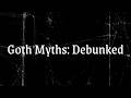 10 Goth Myths That Are Totally False | Debunking the Dark Side