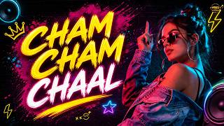 Cham Cham Chaal | Dance Song | DJ Party Anthem | Desi Dance Vibes