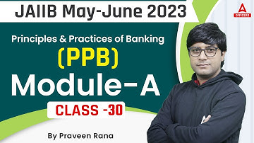 JAIIB May 2023 | Principles & Practices of Banking (PPB) | Module A | Class 30