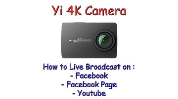 How to live broadcast on Youtube, Facebook & Facebook Page with Yi 4K ?  [English] (Android & iOS)