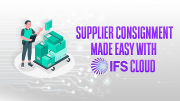 Full Guide to Supplier Consignment in IFS Cloud