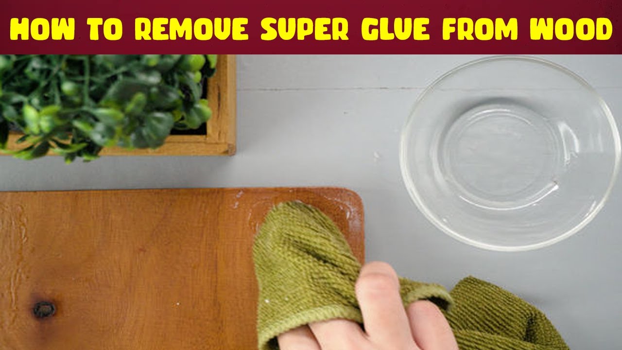 How to Remove Super Glue from Wood, Furniture YouTube