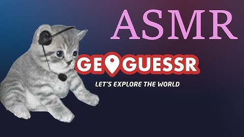 First ASMR GeoGuessr