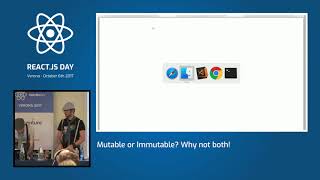 Michel Weststrate & Mattia Manzati - Mutable or Immutable Why not both! - ReactJS Day 2017