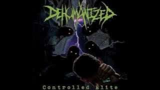 Dehumanized - Controlled Elite (2012) Full Album