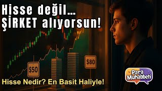 Hisse Alıyorsun Sanıyorsun… Ama Aslında Şirket Satın Alıyorsun! (En Basit ve Net Anlatım)