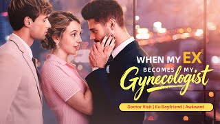 When My Ex Becomes My Gynecologist