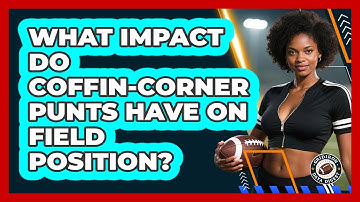 What Impact Do Coffin-corner Punts Have On Field Position? - Gridiron Data Digest