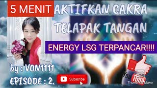 CARA MUDAH AKTIFKAN  CAKRA TELAPAK TANGAN : 5 MENIT