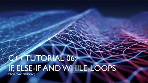 06 If and While [C++ Intro for UE4 Work]