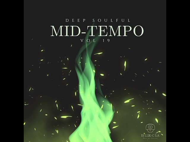 Deep Soulful Mid-Tempo Vol 19 Mixed By Dj Luk-C S.A class=