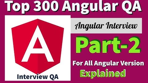 Top 300 Angular Interview Questions With Answers Part-2