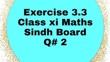 Exercise 3.3 Class xi Maths Sindh Board. Q# 2