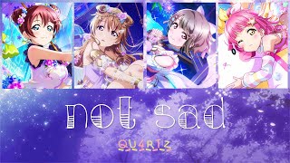 [FULL VER] QU4RTZ - Not Sad (Color Coded Kan/Rom/Eng Lyrics) / Nijigasaki High School Idol Club