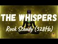 The Whispers - Rock Steady (528Hz)