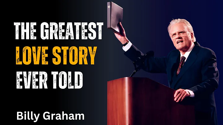 The Greatest Love Story Ever Told | Billy Graham’s Powerful Message