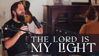 ''The Lord is my Light'' + "You Reign" Spontaneous | Jonathan Helser | The Living Room Session