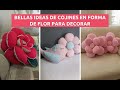 HERMOSAS IDEAS DE COJINES EN FORMA DE FLOR QUE QUERRÁS TENER