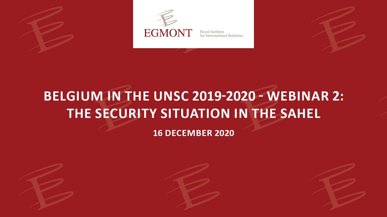 Belgium in the UNSC 2019-2020 - Webinar 2: The Security Situation in the Sahel