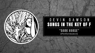 Devin Dawson - "Dark Horse" (Songs In The Key Of F Performance) chords