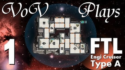 VoV Plays FTL: Engi Cruiser Type A! - Part 1: Lights, Camera, Action!