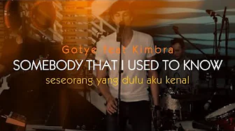 Somebody That I Used To Know - Gotye feat Kimbra (Lirik dan Terjemahan) Somebody That I Used To Know - Gotye feat Kimbra (Lirik dan Terjemahan)