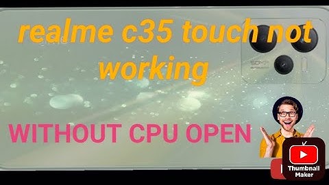 REALME C35 TOUCH NOT WORKING AFTER CPU REBOL ONLY MAKE 2JUMPER