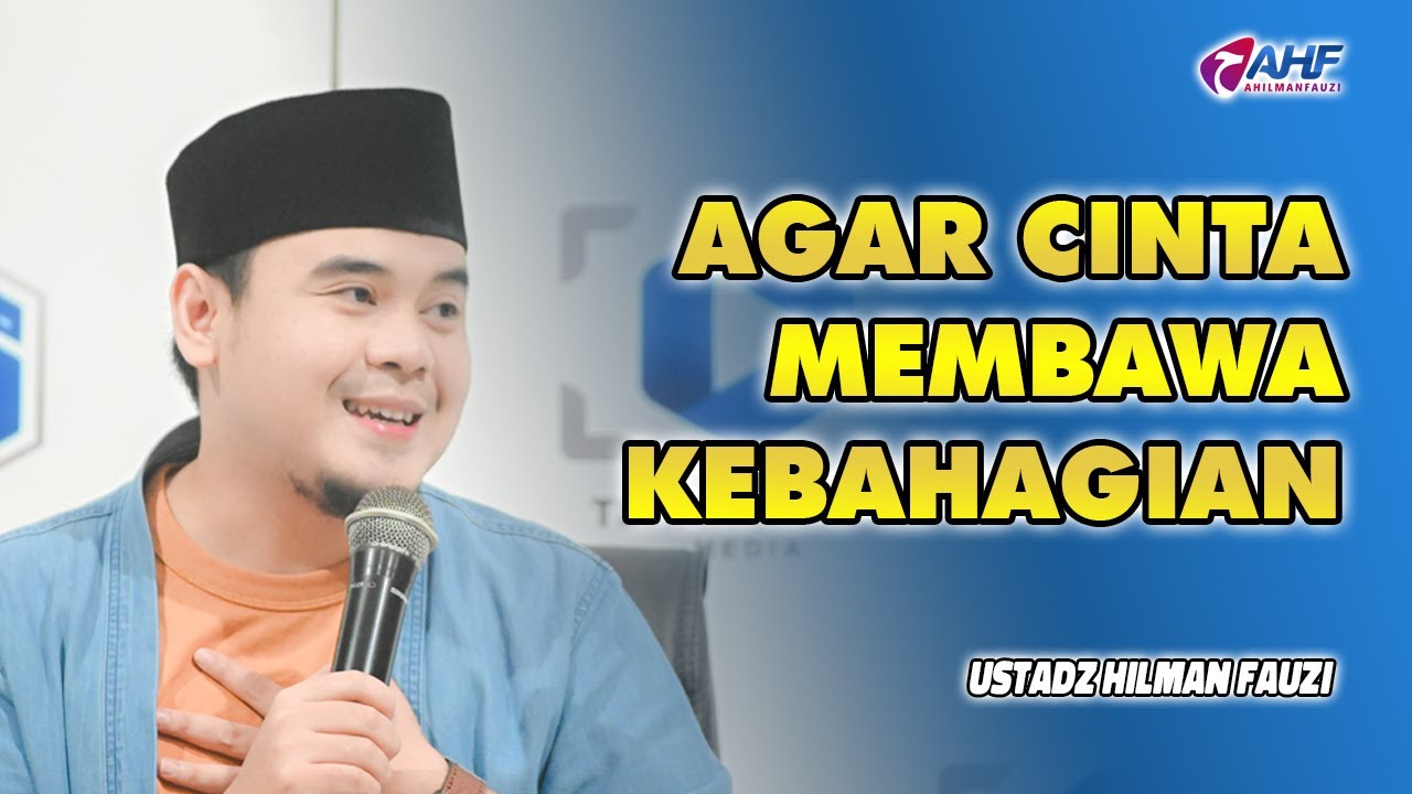 SIMAK INI❗ 4 PRINSIP CINTA YANG AKAN MEMBUATMU LEBIH BAHAGIA & BENAR MEMAHAMINYA - A HILMAN FAUZI