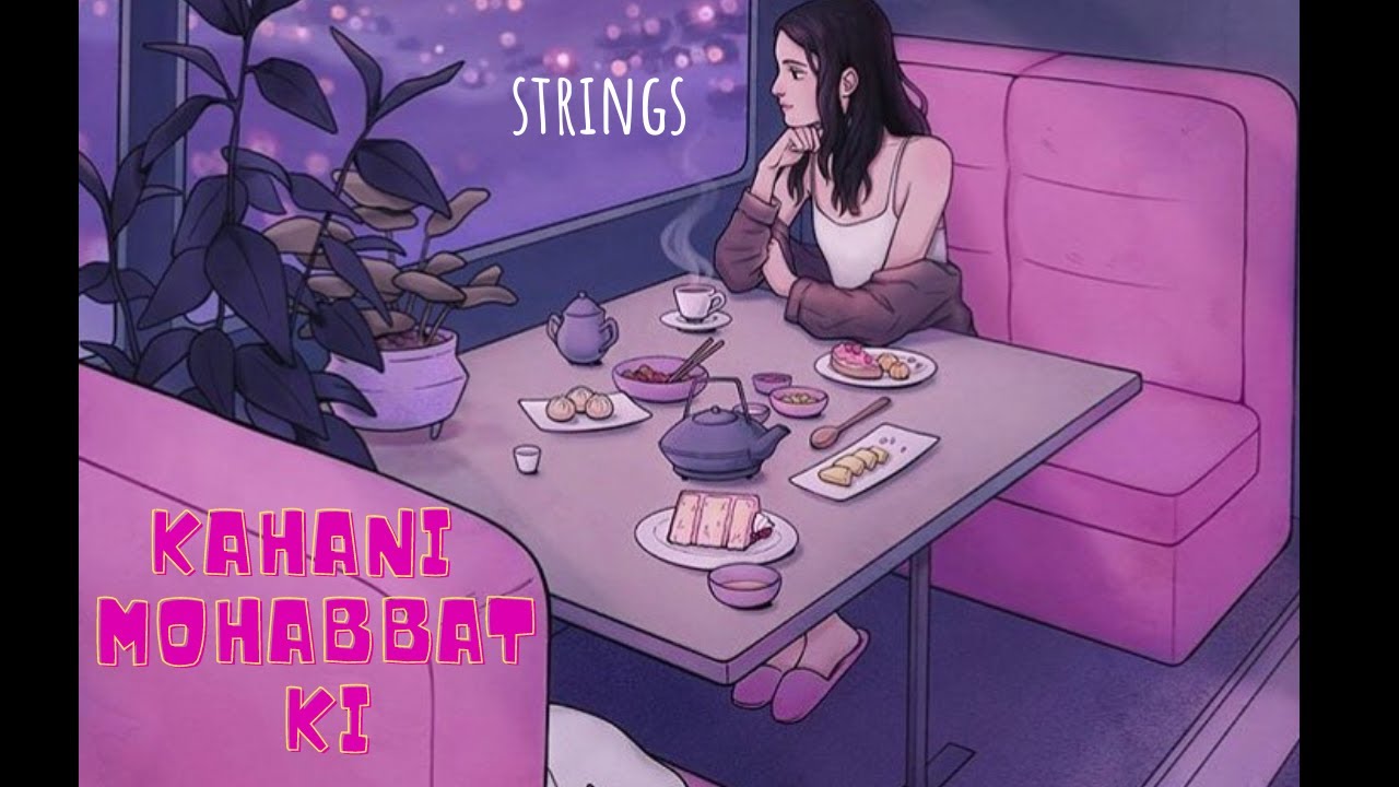 Kahani Mohabbat Ki (LYRICS) Strings YouTube