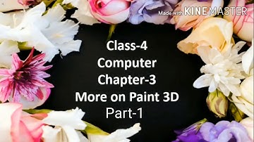 Class-4 Computer Chapter-3 ( More on Paint 3D) Part-1