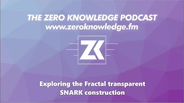 ZKPodcast: Exploring the Fractal transparent SNARK construction
