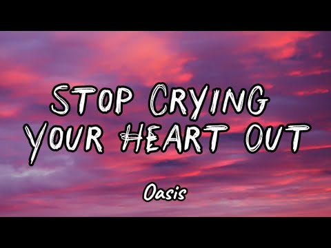 Oasis - Stop Crying Your Heart Out (Lyrics)