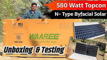 Waaree 580 Watt Topcon N Type Bifacial Solar Panel Unboxing & Review | Testing