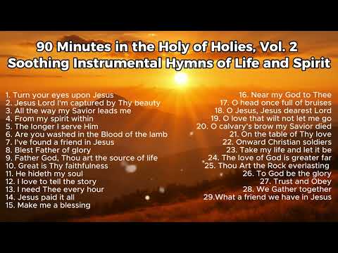 🎵 90 Minutes in the Holy of Holies | Peaceful Instrumental Worship Hymns to Sing in Spirit (Vol. 2)