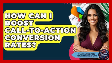 How Can I Boost Call-to-Action Conversion Rates? - Marketing and Advertising Guru