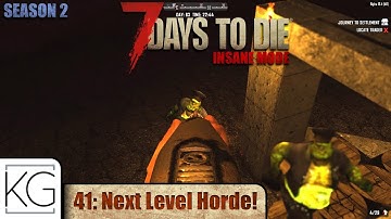 E41: Next Level Horde! - 7 Days to Die - INSANE MODE