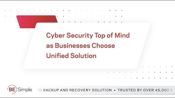 Veritas Backup Exec - Cyber Security Top of Mind as Businesses Choose Unified Solution