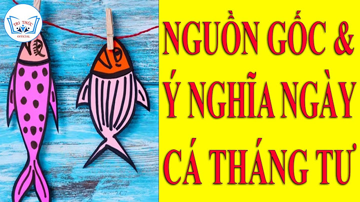 Ngày cá tháng 4 là ngày gì