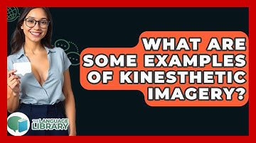 What Are Some Examples Of Kinesthetic Imagery? - The Language Library