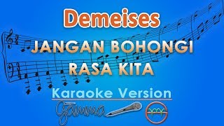 Demeises - Jangan Bohongi Rasa Kita (Karaoke)  | GMusic