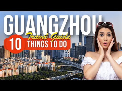 Video: Le migliori cose da fare a Guangzhou, in Cina