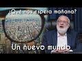 ¿Qué nos espera mañana? || El mundo: Nuevo mundo