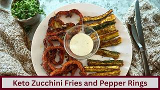 Quick and Easy Keto Zucchini Fries and Pepper Rings (Nut Free and Gluten Free)