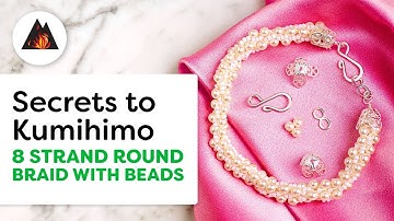 Secrets to Kumihimo - 8 Strand Round Braid with Beads