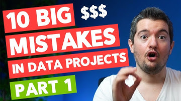10 BIG MISTAKES in Data Projects (Part 1 of 2)