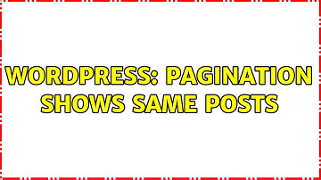 Wordpress: Pagination shows Same posts
