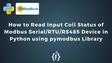 How to Read Input Coil Status of Modbus Serial/RTU/RS485 Device in Python using pymodbus Library |