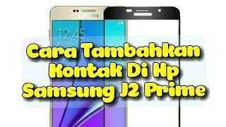 Cara Tambahkan Kontak Di Hp Samsung J2 Prime