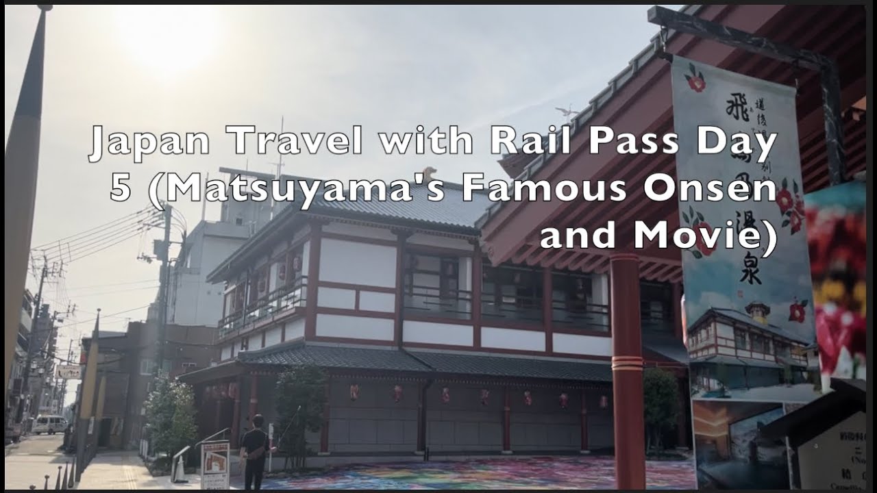 Japan Travel With Rail Pass Day 5 Matsuyama S Famous Onsen And Movie Youtube